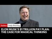 Elon Musk’s $1 Trillion Pay Plan: The Case For Magical Thinking