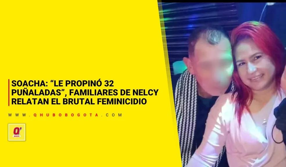 Soacha: “Le propinó 32 puñaladas”, familiares de Nelcy relatan el brutal feminicidio