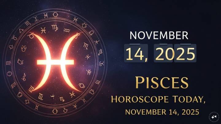 Pisces Horoscope Today, November 14, 2025