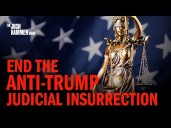 End the Anti-Trump Judicial Insurrection