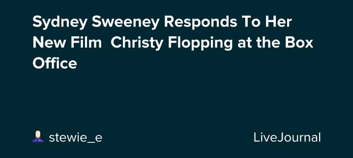 Sydney Sweeney Responds To Her New Film  Christy Flopping at the Box Office: ohnotheydidnt