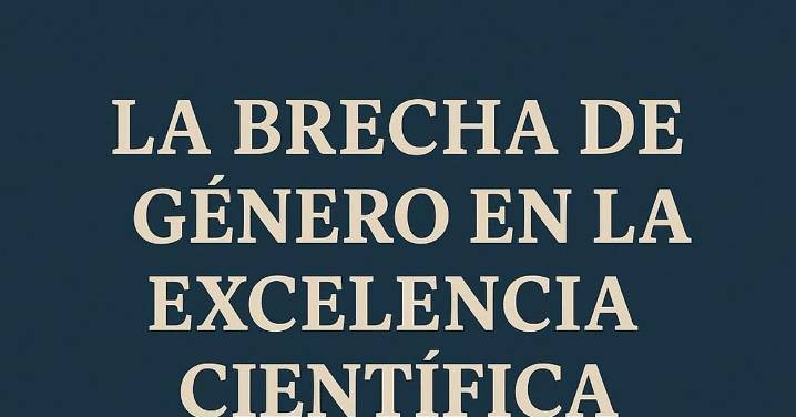 La brecha de género en la excelencia científica