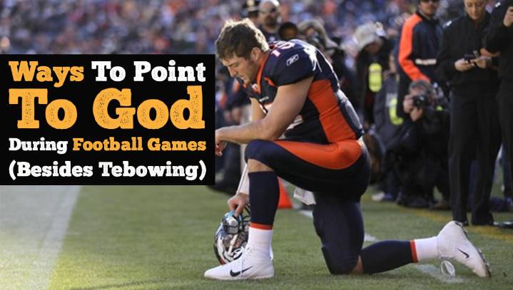 Eight Ways To Point To God During Football Games (Besides Tebowing)
