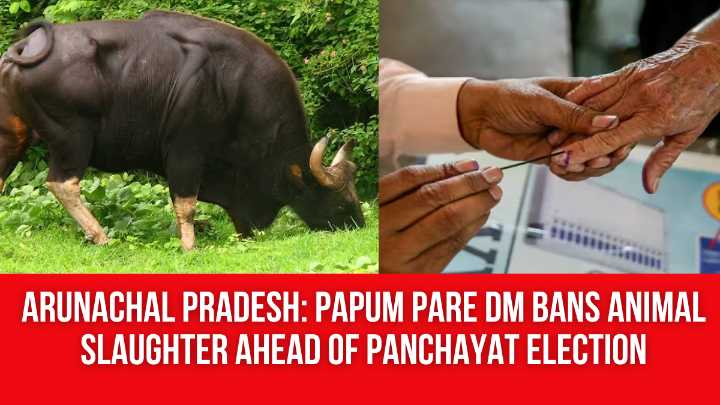 Arunachal Pradesh: Papum Pare DM Bans Animal Slaughter Ahead of Panchayat Election