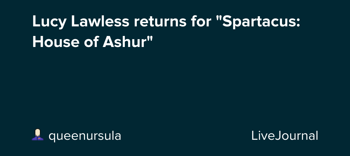Lucy Lawless returns for "Spartacus: House of Ashur": ohnotheydidnt
