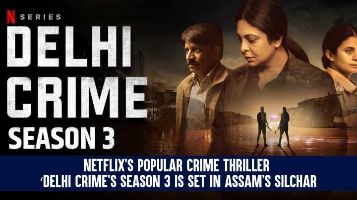 Netflix’s Popular Crime Thriller ‘Delhi Crime’s Season 3 Is Set In Assam’s Silchar, Huma Qureshi Plays ‘Badi Didi’ the Kingpin of Human Trafficking