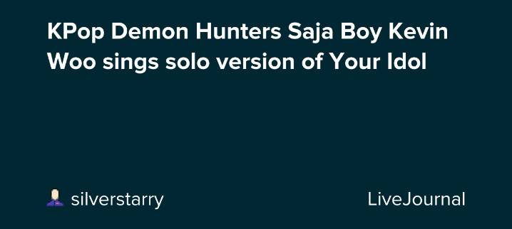 KPop Demon Hunters Saja Boy Kevin Woo sings solo version of Your Idol: ohnotheydidnt