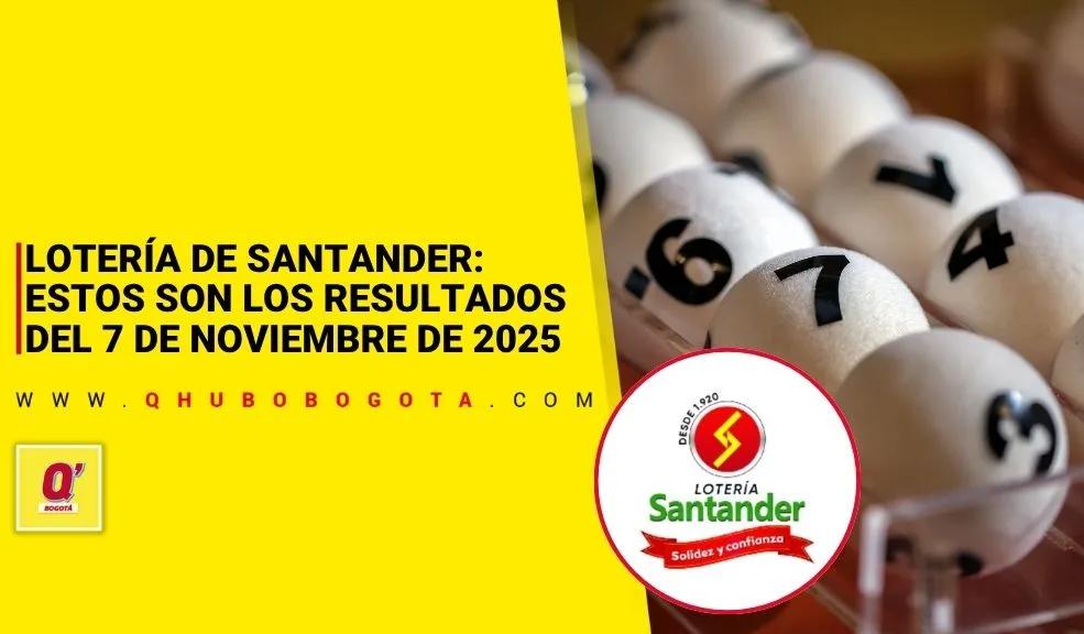 Lotería de Santander: estos son los resultados del 7 de noviembre de 2025