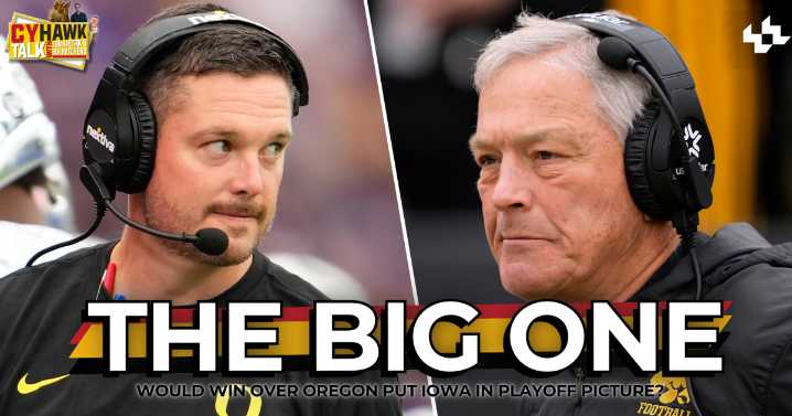 CyHawk Talk: Will a win vs Oregon put Iowa in College Football Playoff picture?