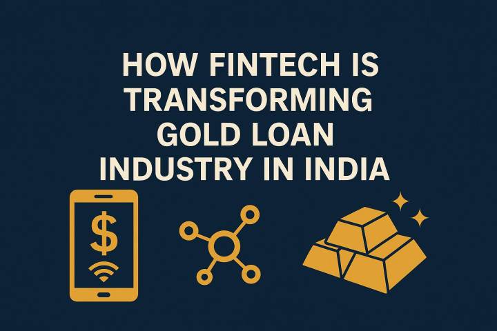 How Fintech is Transforming Gold Loan Industry in India