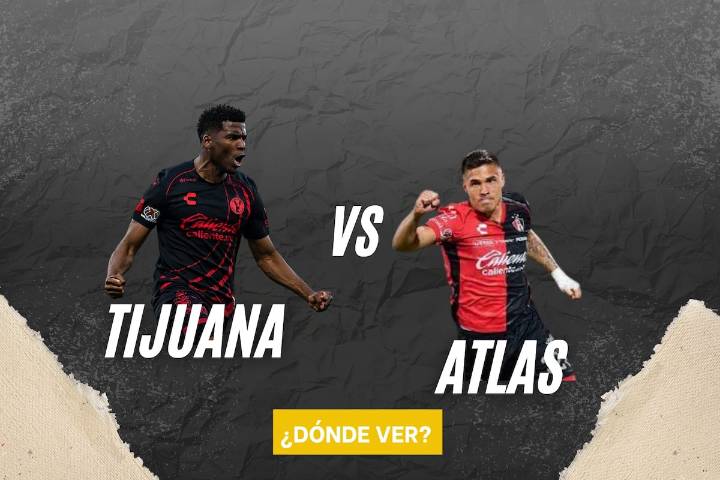 Tijuana vs Atlas: Horario, canal, cómo y dónde ver en vivo la Liga MX