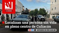 #EnVivo | Este viernes, en Noticiero Noroeste: Localizan una persona sin vida en pleno Centro de Culiacán