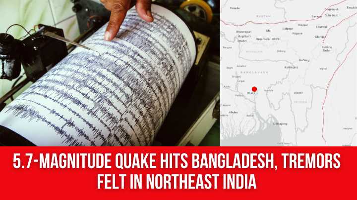 5.7-Magnitude Quake Hits Bangladesh, Tremors Felt in Northeast India