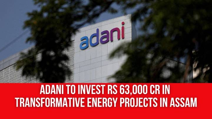 Adani to invest Rs 63,000 cr in transformative energy projects in Assam
