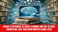 Assam to Introduce AI-Based Learning and NEP-Aligned Curriculum, Says Education Minister Ranoj Pegu