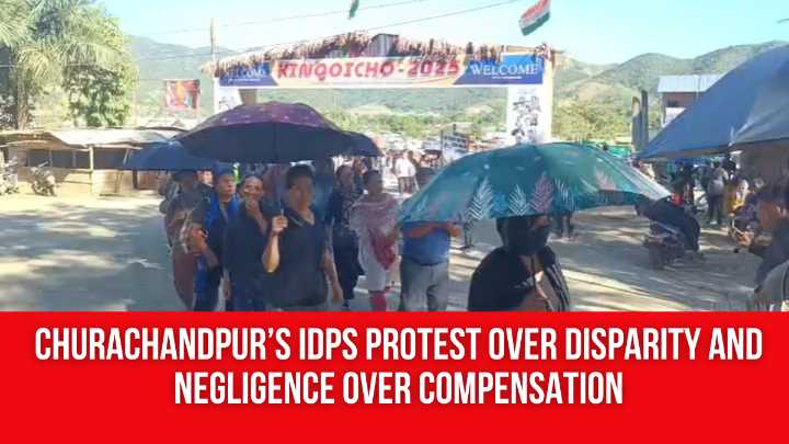 Churachandpur’s IDPs Protest Over Disparity And Negligence Over Compensation