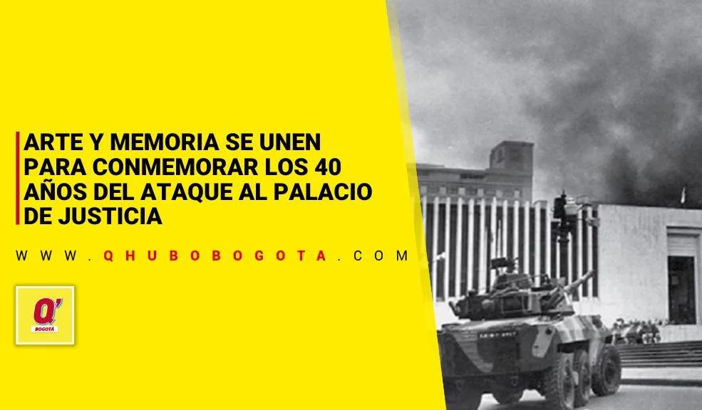 Arte y memoria se unen para conmemorar los 40 años del ataque al Palacio de Justicia
