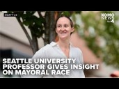 Seattle University professor Erik Olsen discusses forces shaping the city's pivotal mayoral election