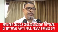 Manipur Crisis a Consequence of 75 Years of National Party Rule: Newly Formed Democratic People’s Front