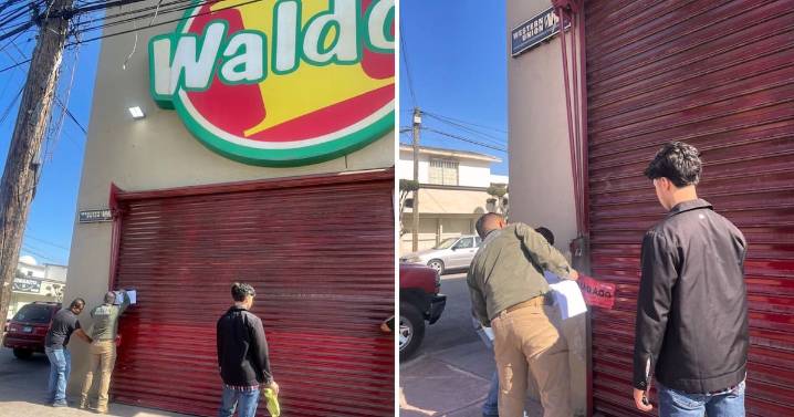Clausuran tiendas Waldo’s en Rosarito por permisos vencidos y fallas de seguridad