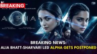 BREAKING: Alia Bhatt-Sharvari led Alpha gets POSTPONED, new release date revealed