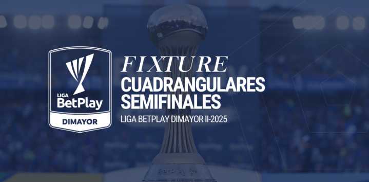 Fixture de los cuadrangulares semifinales de la Liga BetPlay DIMAYOR II