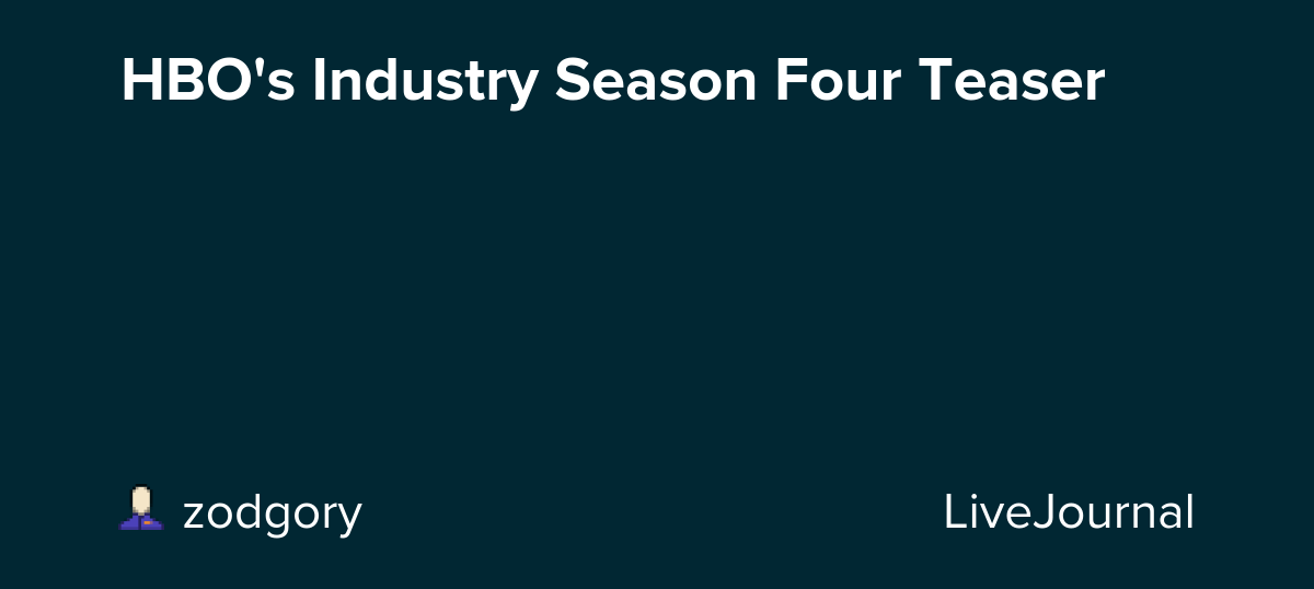 HBO's Industry Season Four Teaser: ohnotheydidnt