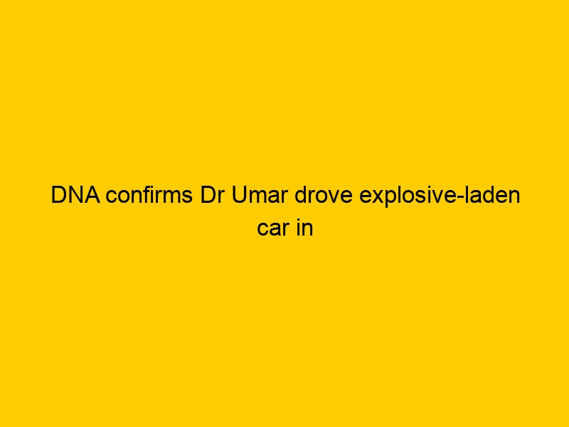 DNA confirms Dr Umar drove explosive-laden car in Red Fort blast; Linked to ‘White Collar’ terror module