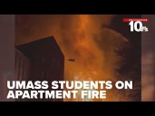 'We lost everything': UMass Amherst students reflect on fire that displaced hundreds