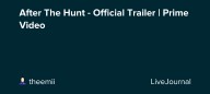 After The Hunt - Official Trailer | Prime Video: ohnotheydidnt — LiveJournal