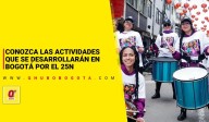 Conozca las actividades que se desarrollarán en Bogotá por el 25N