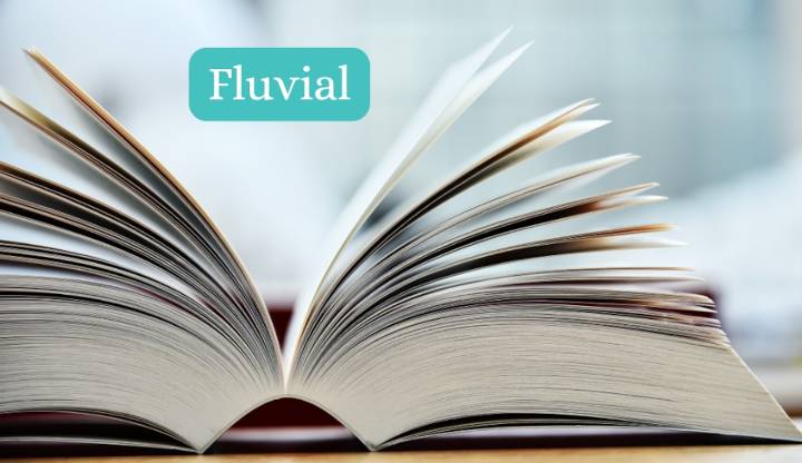 Word of the Day: ‘fluvial;’ The definition of this word is not what you would expect
