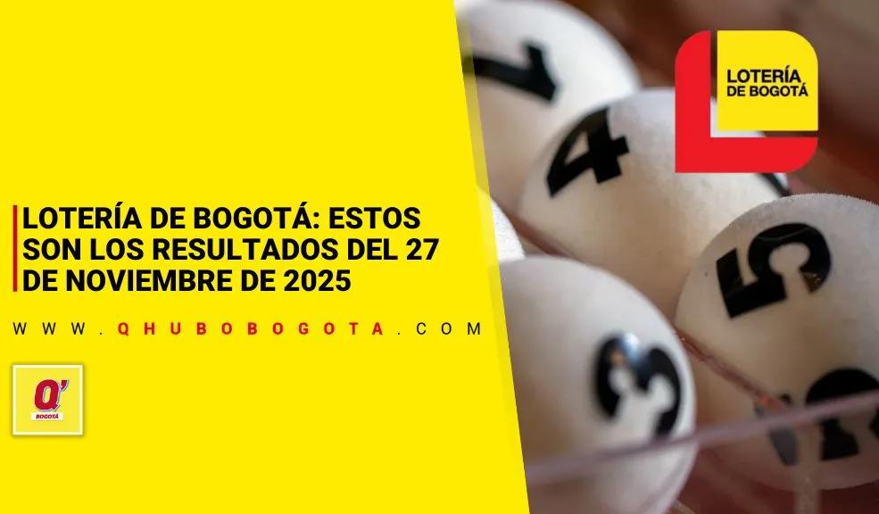 Lotería de Bogotá: estos son los resultados del 27 de noviembre de 2025