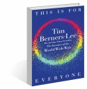 ‘This is for Everyone’ by Tim Berners-Lee: Inventor explores Net gain and loss