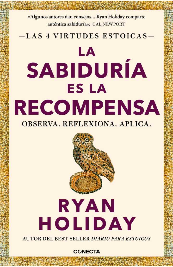 “La sabiduría es la recompensa” Ryan Holiday