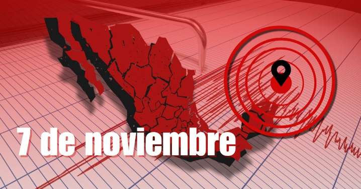 Temblor en México HOY 7 de noviembre: Noticias AL MOMENTO de sismos