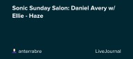 Sonic Sunday Salon: Daniel Avery w/Ellie - Haze: ohnotheydidnt — LiveJournal