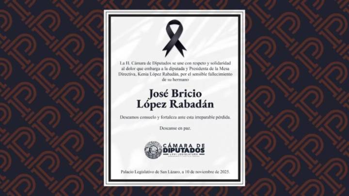 Expresa Cámara de Diputados condolencias a Kenia López Rabadán por fallecimiento de su hermano