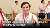 Destaca Coahuila en encuentro nacional de Titulares de Juventud por programas de cercanía social