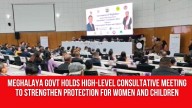 Meghalaya Govt Holds High-Level Consultative Meeting to Strengthen Protection for Women and Children