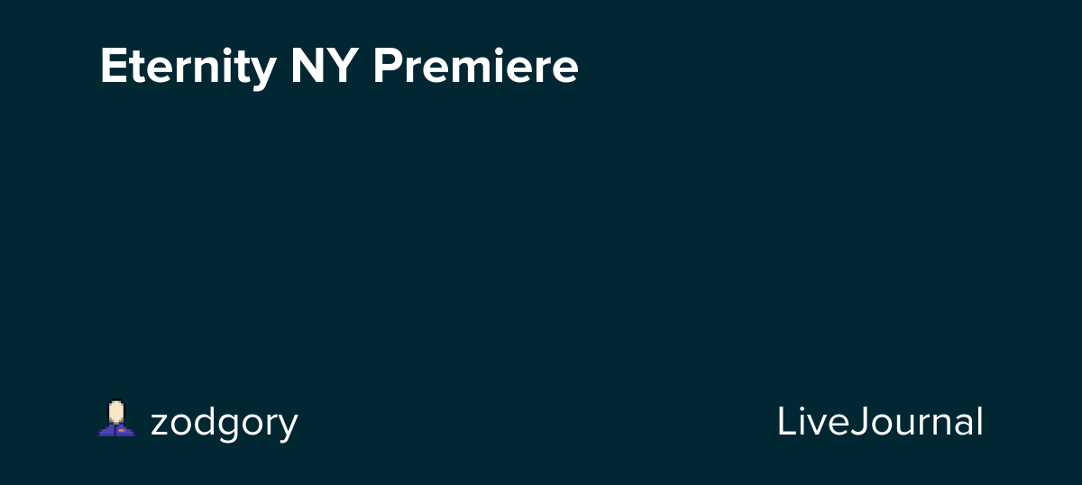 Eternity NY Premiere: ohnotheydidnt