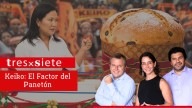 TresxSiete #183 | Keiko: El factor del panetón