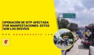 Operación del Sitp afectada por manifestaciones: estos son los desvíos
