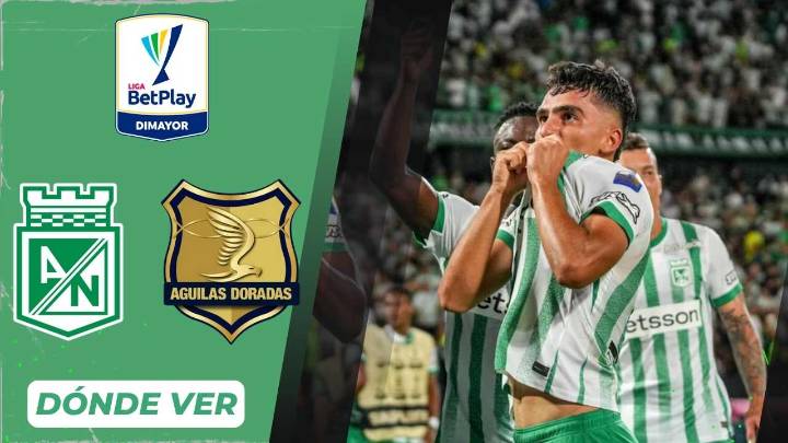 Atlético Nacional vs Águilas Doradas: Dónde Ver HOY EN VIVO por TV y Plataformas Online