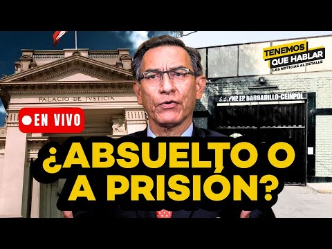PJ dicta veredicto del juicio a Martín Vizcarra: ¿15 años de prisión o absolución total?