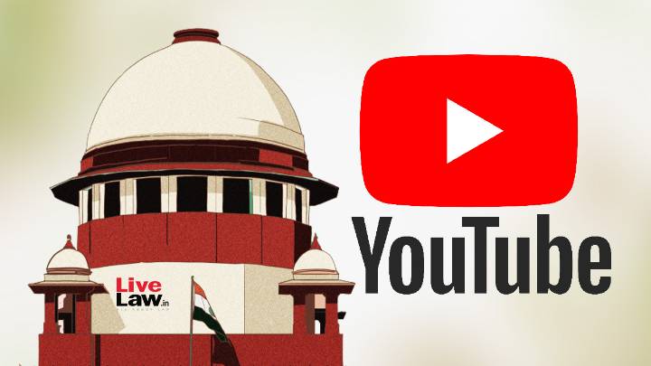 Supreme Court Directs Action Against YouTube Channels For Publishing Identities Of Women Who Alleged Sexual Offences