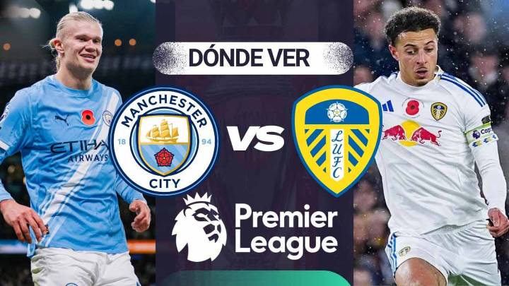 Dónde ver Manchester City vs Leeds EN VIVO: TV y ONLINE del partido de Premier League