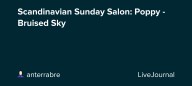 Scandinavian Sunday Salon: Poppy - Bruised Sky: ohnotheydidnt — LiveJournal