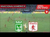 Atlético Nacional vs América de Cali en vivo online gratis vía Win Sports, Fútbol Libre TV, RCN: horarios, canales TV y dónde ver partido por cuadrangular Liga Betplay