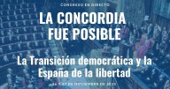 Congreso 'La concordia fue posible. La Transición democrática y la España de la libertad